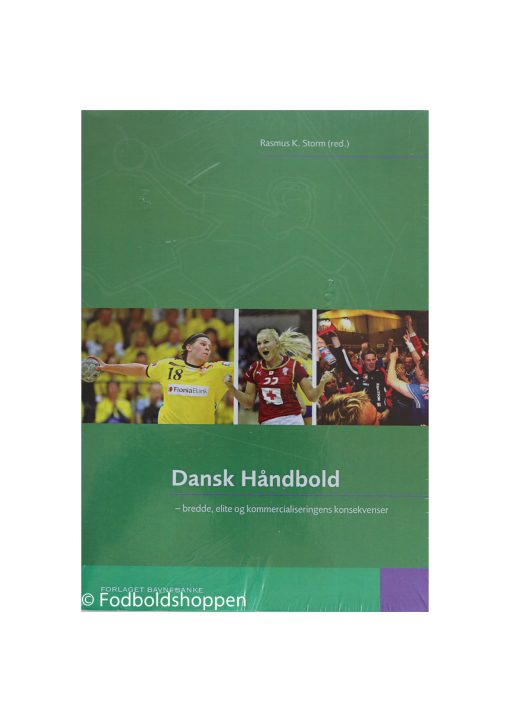 Dansk håndbold : bredde, elite og kommercialiseringens konsekvenser