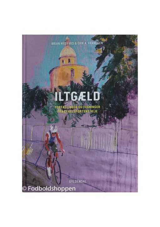 Iltgæld: Fortællinger og tegninger fra cykelsportens veje