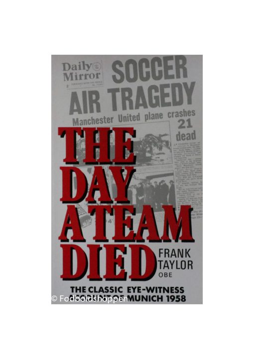 The Day a Team Died: The Classic Eye-Witness Account of Munich
