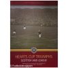 Hearts Cup Triumphs : Scottish and League