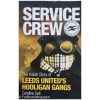 Service Crew - Leeds United hooligan gangs