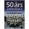 50 års jubilæum på is - 50 års historie fra Frederikshavn Isstadion