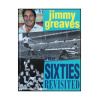 Jimmy Greaves - The sixties revisited