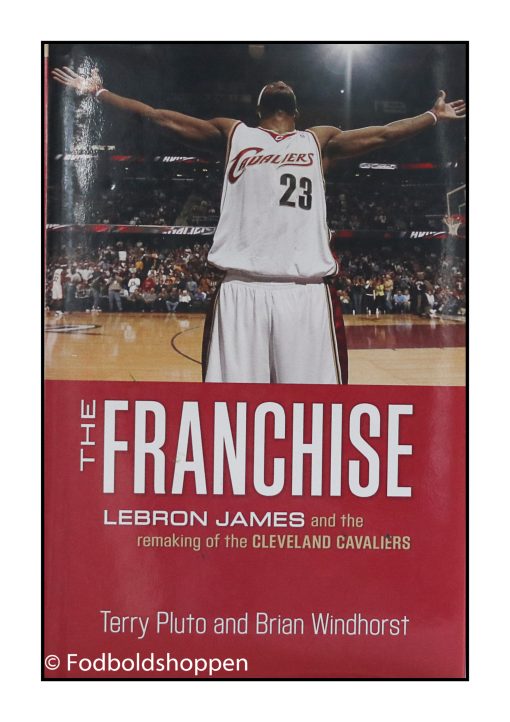 The Franchise: LeBron James and the Remaking of the Cleveland Cavaliers