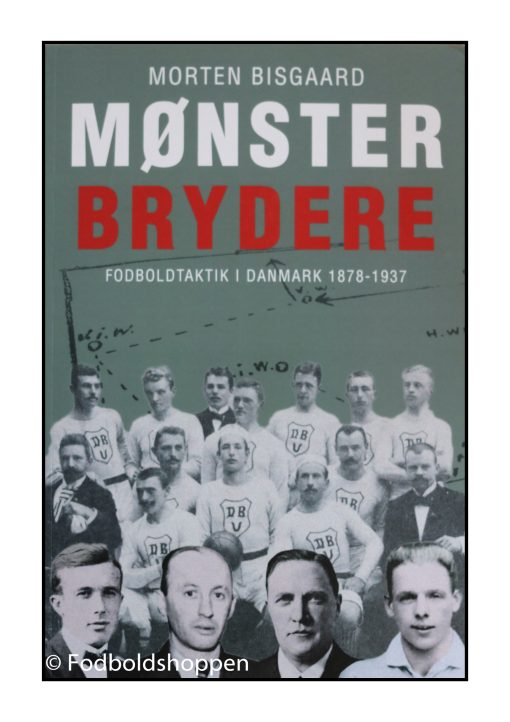Mønsterbrydere - Fodboldtaktik i Danmark 1878 - 1937