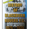 Classic Reprint: History of Blackburn Rovers 1875 - 1925