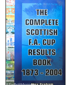 The Complete Scottish F.A. Cup Results Book 1873-2004