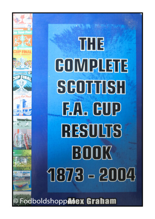 The Complete Scottish F.A. Cup Results Book 1873-2004