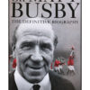 Sir Matt Busby: The Definitive Biography