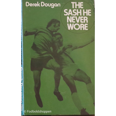 Sash He Never Wore - Derek Dougan