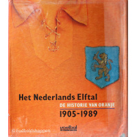 Het Nederlands Elftal - Die historie Van Oranje
