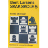 Bent Larsens Skak Skole 5