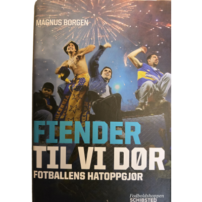 Fiender til vi dør - fotballens hatoppgjør