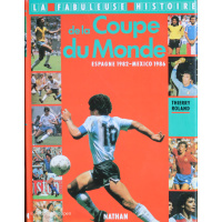 La Fabuleuse Histoire de la Coupe du Monde 1982 / 1986