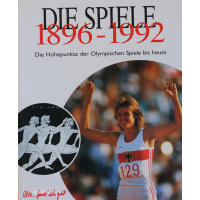 Die Spiele 1896 - 1992. Die Höhepunkte der Olympischen Spiele bis heute