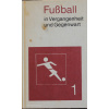 Fussball in Vergangenheit und Gegenwart Bind 1