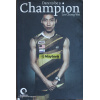 Dare to be a champion - Lee Chong Wei