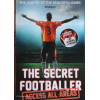 The Secret Footballer - access all areas