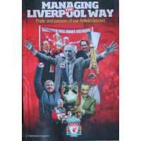 Managing The Liverpool Way : Pride And Passion Of Our Anfield Bosses