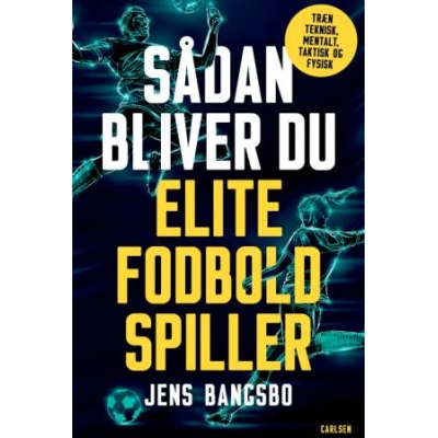 Forside af bogen "Sådan bliver du elitefodboldspiller" med tips til træning, teknik og vilje