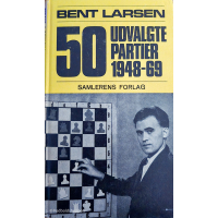 Bent Larsen – 50 udvalgte partier 1948-69 skakbog med historiske partier og kommentarer