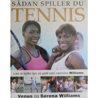 Forside af bogen Sådan spiller du tennis – lær teknik som Venus og Serena Williams
