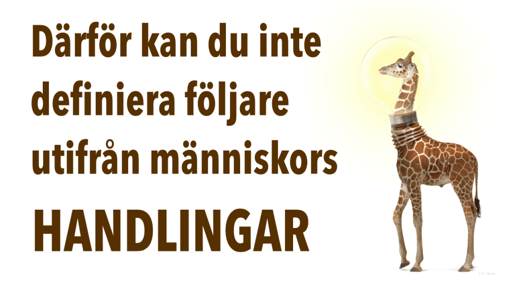 Därför kan du inte definiera följare utifrån människors handlingar.