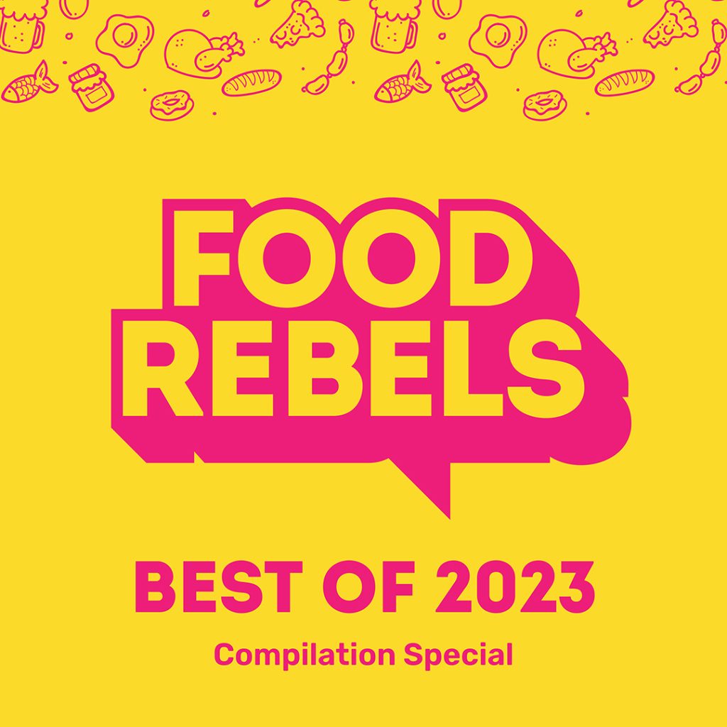 Best of 2023 episode of Food Rebels