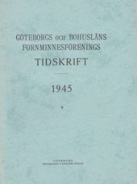 Göteborgs och Bohusläns Fornminnesförenings tidskrift 1945