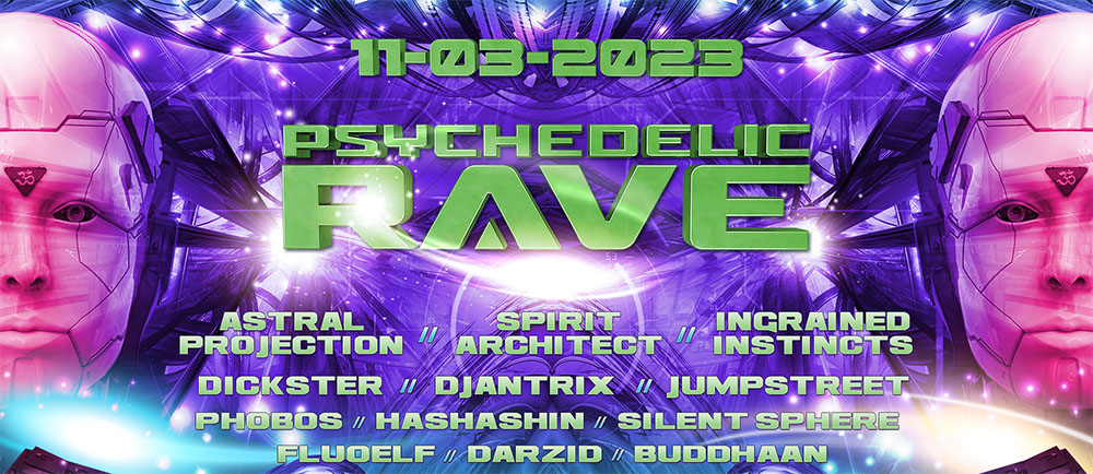 PSYCHEDELIC RAVE, 11-03-2023 with ASTRAL PROJECTION, SPIRIT ARCHITECT, INGRAINED INSTINCTS, DICKSTER, DJANTRIX, JUMPSTREET, PHOBOS, HASHASHIN, SILENT SPHERE, FLUO ELF, DARZID, BUDDHAAN