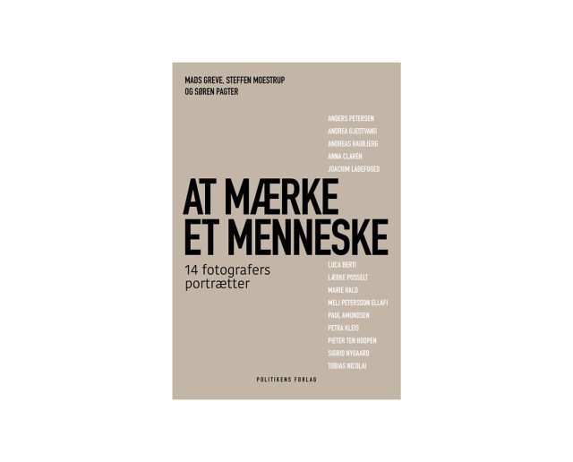 Mads Greve & Steffen Moestrup & Søren Pagter 'At mærke et menneske - 14 fotografers portrætter'