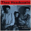 THEE HEADCOATS: The Good Times Are Killing Me (1993)