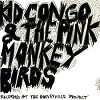 KID CONGO AND THE PINK MONKEY BIRDS: Bruce Juice/El Cucuy