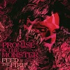 PROMISE AND THE MONSTER Feed The Fire Mini