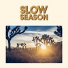 SLOW SEASON: Slow Season