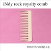 TOMORROWS TULIPS: iNdy rock royalty comb