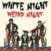 WHITE NIGHT: Weird Night