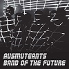 AUSMUTEANTS: Band Of The Future