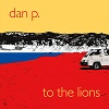 DAN P To The Lions Mini