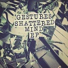 GESTURES Shattered Mind EP Mini