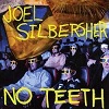 JOEL SILBERSHER: No Teeth