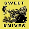 SWEET KNIVES: Sweet Knives