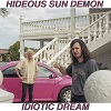 HIDEOUS SUN DEMON Idiotic Dream Mini