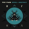 FOX FACE Spoil + Destroy Mini