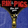 RIK AND THE PIGS: Blue Jean Queen