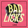 BAD LICKS: Lies