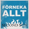 SECOND SUN: Förneka Allt