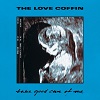 THE LOVE COFFIN: Take Good Care Of Me