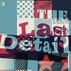 THE LAST DETAIL: The Last Detail