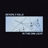 BEVERLY KILLS: In This Dim Light